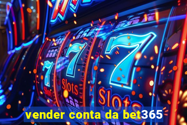 vender conta da bet365